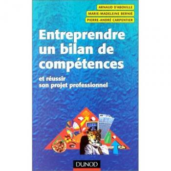 Aboville, Arnaud d' Entreprendre Un Bilan De Compétence Et Réussir Son Projet Professionnel (Efficacite Prof)