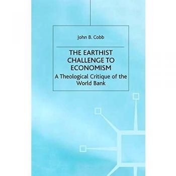 The Earthist Challenge to Economism: A Theological Critique of the World Bank