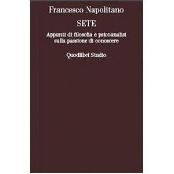 Sete. Appunti di filosofia e psicoanalisi sulla passione di conoscere