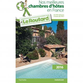 Guide du Routard nos meilleures chambres d'hôtes en France 2016