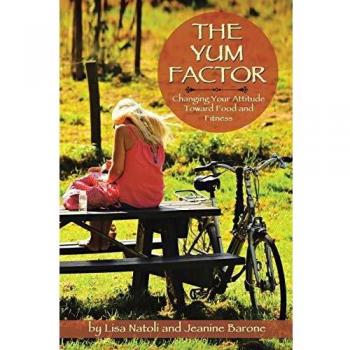 THE YUM FACTOR: Changing Your Attitude Toward Food and Fitness