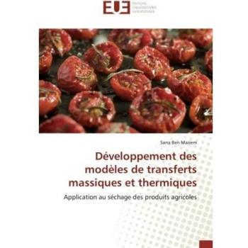 Développement des modèles de transferts massiques et thermiques: Application au séchage des produits agricoles