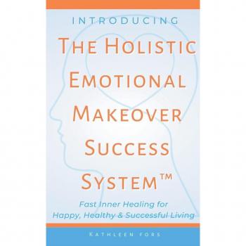 Introducing The Holistic Emotional Makeover Success System
