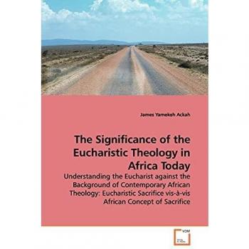 The Significance of the Eucharistic Theology in Africa Today