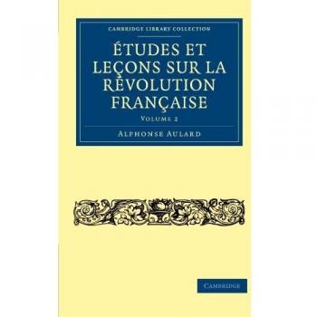 Études et leçons sur la Révolution Française 8 Volume Set: Etudes et lecons sur la Revolution Francaise: Volume 2 (Cambridge Library Collection