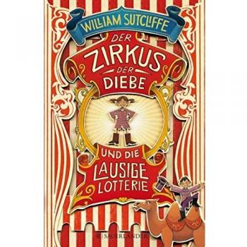 William Sutcliffe Der Zirkus Der Diebe Und Die Lausige Lotterie