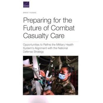Preparing for the Future of Combat Casualty Care: Opportunities to Refine the Military Health System's Alignment with the National Defense Strategy