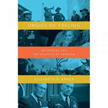 Anker, Elisabeth R.: Orgies of Feeling