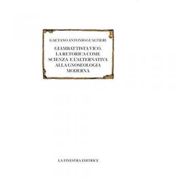 Giambattista Vico. La retorica come scienza e l'alternativa alla gnoseologia moderna