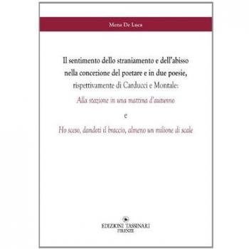 Il sentimento dello straniamento e dell'abisso nella concezione del poetare e in due poesie, rispettivamente di Carducci e Montale