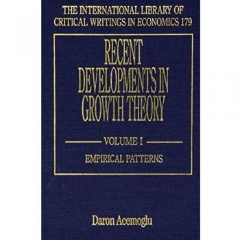 Recent Developments in Growth Theory, The International Library of Critical Writings in Economics Series