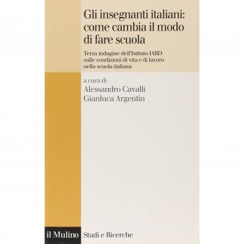 Gli insegnanti italiani: come cambia il modo di fare scuola. Terza indagine dell'istituto IARD sulle condizioni di vita e di lavoro nella scuola italiana