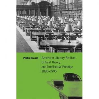 American Literary Realism, Critical Theory, and Intellectual Prestige, 1880-1995, Cambridge Studies in American Literature and Culture