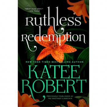 Ruthless Redemption (Previously Published as the Bastard's Bargain), by Katee Robert