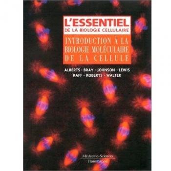 L'essentiel de la biologie cellulaire : Introduction à la biologie moléculaire de la cellule