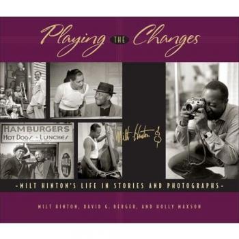 Playing the Changes : Milt Hinton's Life in Stories and Photographs