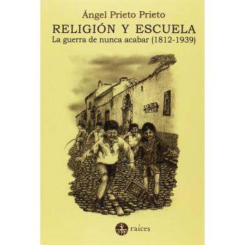 RELIGIÓN Y ESCUELA, LA GUERRA DE NUNCA ACABAR
