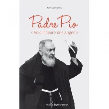 Padre Pio Voici l'heure des anges