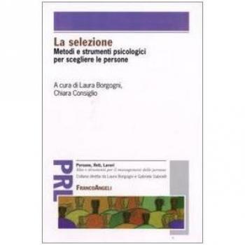 La selezione. Metodi e strumenti psicologici per scegliere le persone