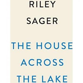Riley Sager The House Across The Lake: A Novel