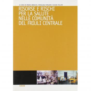 Risorse e rischi per la salute nelle comunità del Friuli centrale