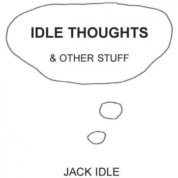 Idle Thoughts & Other Stuff