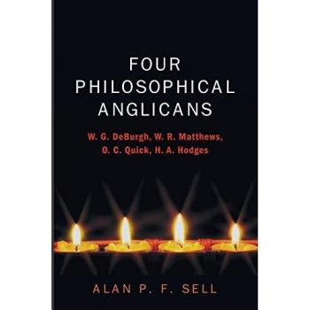 Four Philosophical Anglicans: W. G. DeBurgh, W. R. Matthews, O. C. Quick, H. A. Hodges
