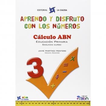 APRENDO Y DISFRUTO CON LOS NÚMEROS. CÁLCULO ABN 3: APRENDO Y DISFRUTO CON LOS NÚMEROS. CÁLCULO ABN 3