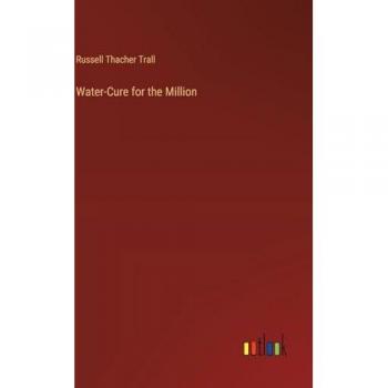 Trall, Russell Thacher: Water-Cure for the Million