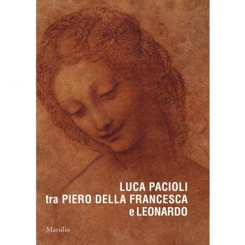 Luca Pacioli tra Piero della Francesca e Leonardo. Ediz. a colori