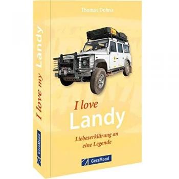 Geschenkbuch – I love my Landy: Liebeserklärung an eine Legende. Ein Buch für alle Oldtimer und Land