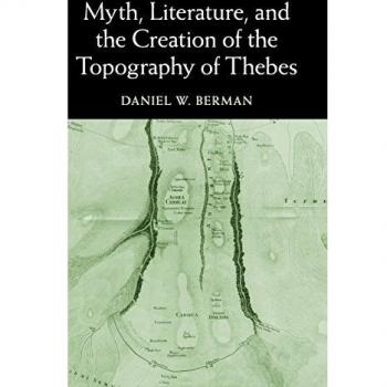 Myth, literature, and the creation of the topography of thebes