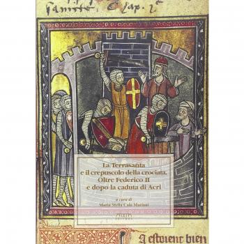 La Terrasanta e il crepuscolo della crociata. Oltre Federico II e dopo la cadua di Acri. Atti del Convegno