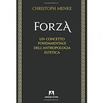 Forza. Un concetto fondamentale dell'antropologia estetica