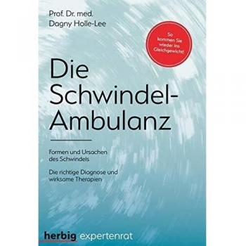 Die Schwindel-Ambulanz: Formen und Ursachen des Schwindels / Die richtige Diagnose und wirksame Therapien