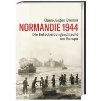 Bremm, Klaus-Jürgen: Normandie 1944
