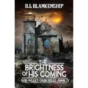 Blankenship, B. L.: The Brightness of His Coming