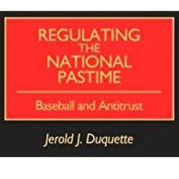 Regulating the National Pastime: Baseball and Antitrust