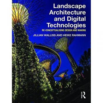 Landscape Architecture And Digital Technologies: Re-Conceptualising Design And Making (Paperback)