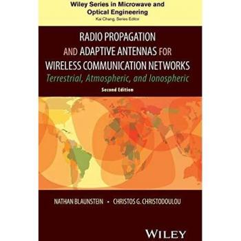 Radio Propagation and Adaptive Antennas for Wireless Communication Networks: Terrestrial, Atmospheric, and Ionospheric