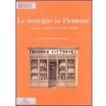 Le botteghe in Piemonte. Esterni e interni tra 1750 e 1930