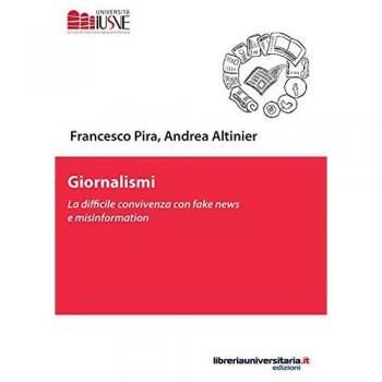 Giornalismi. La difficile convivenza con fake news e misinformation