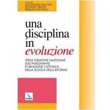 Una disciplina in evoluzione. Terza indagine nazionale sull'insegnante di religione cattolica nella scuola della riforma