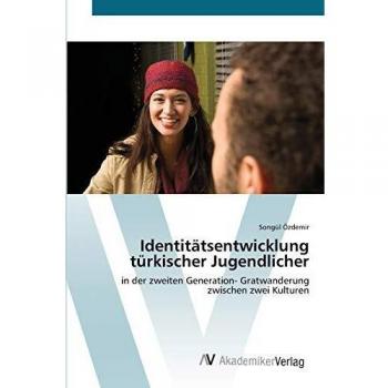 Identitätsentwicklung türkischer Jugendlicher: in der zweiten Generation