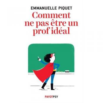Comment ne pas être un prof idéal