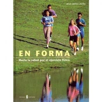 EN FORMA. HACIA LA SALUD POR EL EJERCICIO FISICO