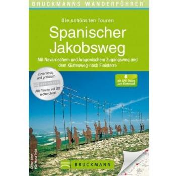 Wanderführer Spanischer Jakobsweg: Die schönsten Touren zum Wandern auf dem berühmten Pilgerweg, über Pamplona bis Santiago de Compostela nach Finisterre, mit Wanderkarte und GPS-Daten zum Download