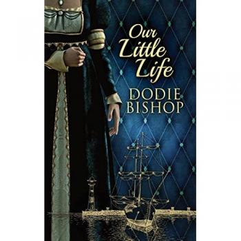 Bishop, Dodie: Our Little Life