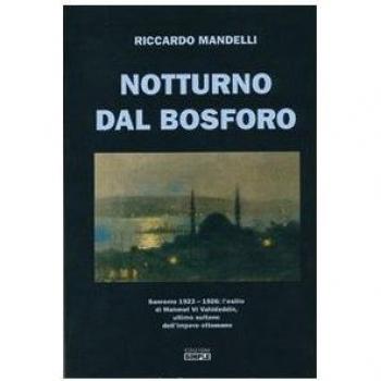 Notturno dal Bosforo. Sanremo 1923-1926: l'elisilio di Mehmet VI Vahideddin, ultimo sultano dell'impero ottomano