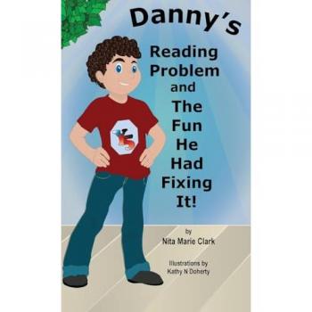 Danny's Reading Problem and the Fun He Had Fixing It!